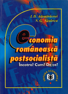 Economia românească postsocialistă : Încotro? Cum? De ce?