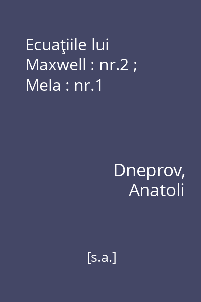 Ecuaţiile lui Maxwell : nr.2 ; Mela : nr.1