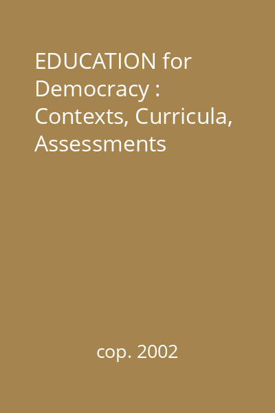 EDUCATION for Democracy : Contexts, Curricula, Assessments