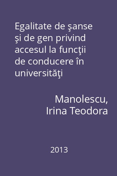 Egalitate de şanse şi de gen privind accesul la funcţii de conducere în universităţi   Sedcom Libris, 2013