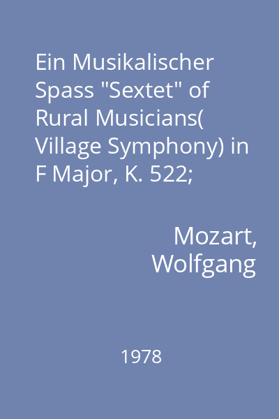 Ein Musikalischer Spass "Sextet" of Rural Musicians( Village Symphony) in F Major, K. 522; Divertimento No. 1 for String Orchestra in D Major, K.136