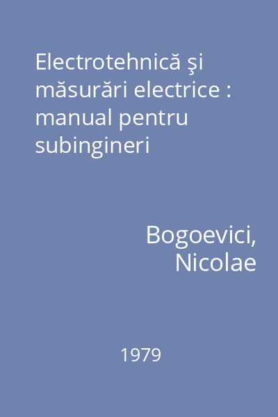 Electrotehnică şi măsurări electrice : manual pentru subingineri