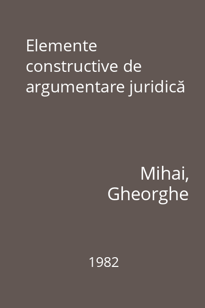 Elemente constructive de argumentare juridică