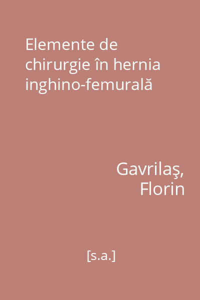 Elemente de chirurgie în hernia inghino-femurală