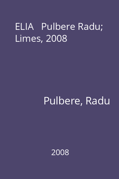 ELIA   Pulbere Radu; Limes, 2008