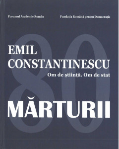 Emil Constantinescu : om de știință, om de stat : mărturii