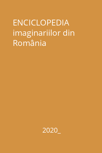 ENCICLOPEDIA imaginariilor din România