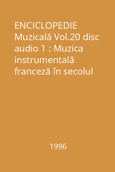 ENCICLOPEDIE Muzicală Vol.20 disc audio 1 : Muzica instrumentală franceză în secolul al XIX-lea