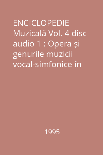 ENCICLOPEDIE Muzicală Vol. 4 disc audio 1 : Opera și genurile muzicii vocal-simfonice în secolele XVI-XVIII