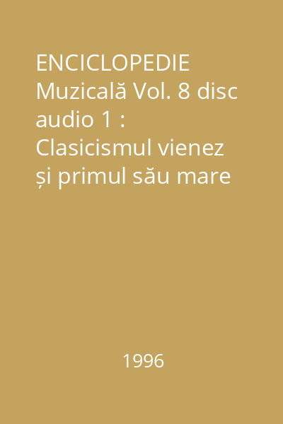 ENCICLOPEDIE Muzicală Vol. 8 disc audio 1 : Clasicismul vienez și primul său mare reprezentant: Joseph Haydn