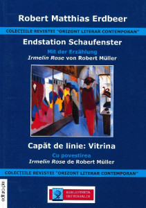 Endstation Schaufenster : Mit der Erzählung „Irmelin Rose” von Robert Müller = Capăt de linie : cu povestirea „Irmelin Rose” de Robert Müller