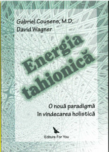 Energia tahionică : o nouă paradigmă în vindecarea holistică