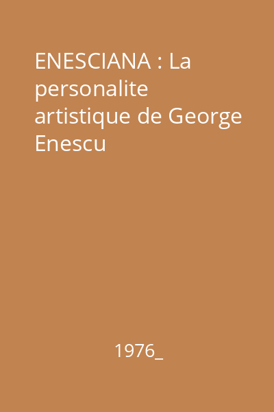 ENESCIANA : La personalite artistique de George Enescu
