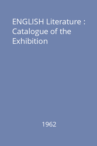 ENGLISH Literature : Catalogue of the Exhibition