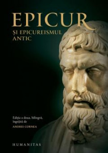 EPICUR și epicureismul antic : [viața și opera lui Epicur, fragmente doxografice, interpretare, note]