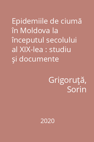 Epidemiile de ciumă în Moldova la începutul secolului al XIX-lea : studiu şi documente