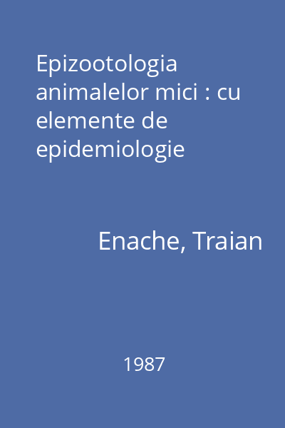 Epizootologia animalelor mici : cu elemente de epidemiologie