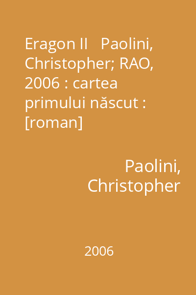 Eragon II   Paolini, Christopher; RAO, 2006 : cartea primului născut : [roman]