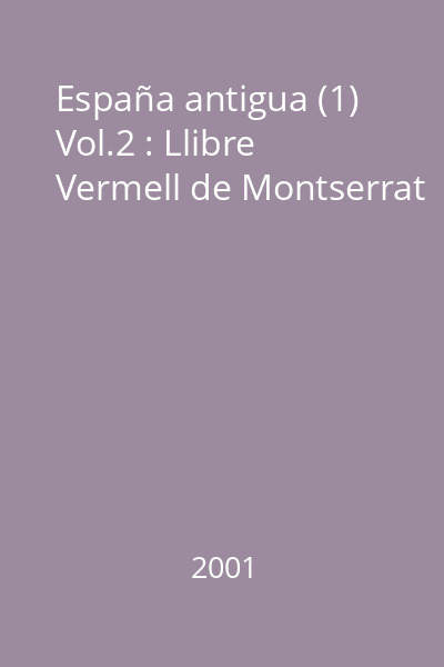 España antigua (1) Vol.2 : Llibre Vermell de Montserrat