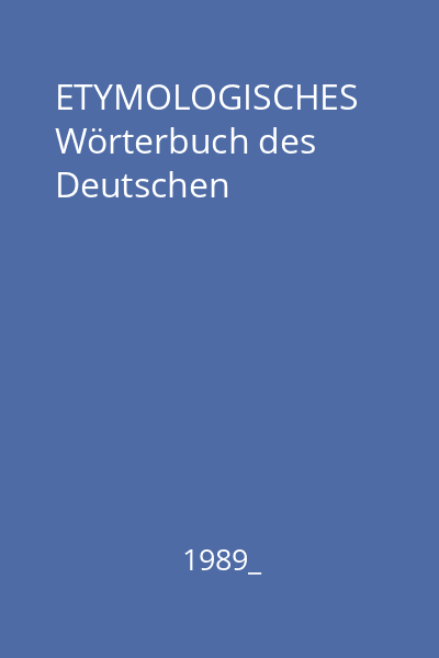 ETYMOLOGISCHES Wörterbuch des Deutschen