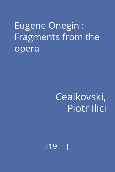 Eugene Onegin : Fragments from the opera