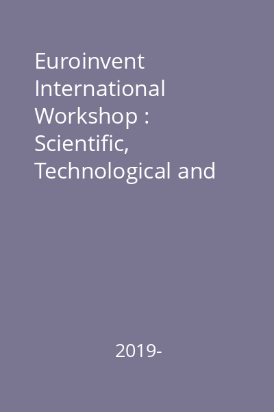 Euroinvent International Workshop : Scientific, Technological and Innovative Research in Current European Context