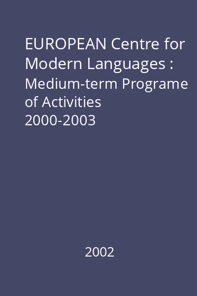 EUROPEAN Centre for Modern Languages : Medium-term Programe of Activities 2000-2003