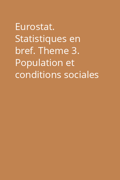 Eurostat. Statistiques en bref. Theme 3. Population et conditions sociales