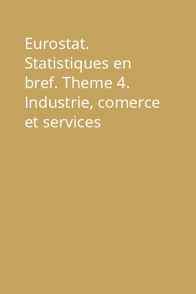 Eurostat. Statistiques en bref. Theme 4. Industrie, comerce et services