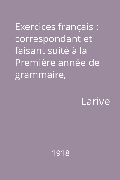 Exercices français : correspondant et faisant suité à la Première année de grammaire, orthographe et rédaction