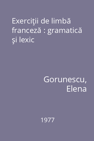 Exerciţii de limbă franceză : gramatică şi lexic