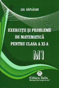 Exerciții și probleme de matematică pentru clasa a XI-a : M1