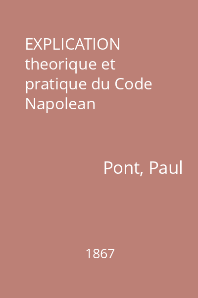 EXPLICATION theorique et pratique du Code Napolean