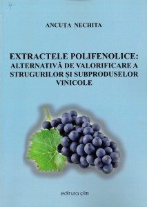 Extractele polifenolice : alternativă de valorificare a strugurilor și a subproduselor vinicole