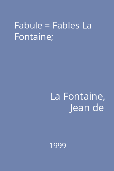 Fabule = Fables La Fontaine;