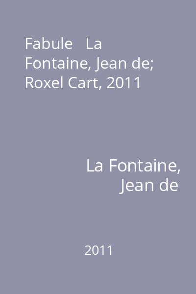 Fabule   La Fontaine, Jean de; Roxel Cart, 2011