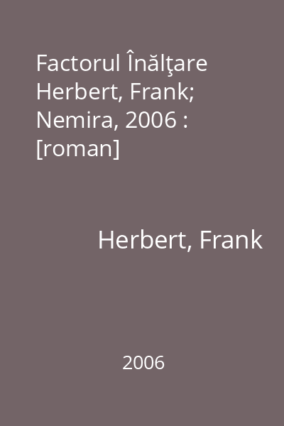 Factorul Înălţare   Herbert, Frank; Nemira, 2006 : [roman]