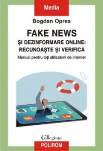 Fake News și dezinformare online : recunoaște și verifică : manual pentru toți utilizatorii de internet