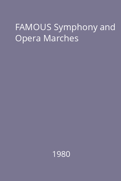 FAMOUS Symphony and Opera Marches