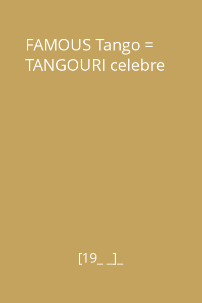 FAMOUS Tango = TANGOURI celebre