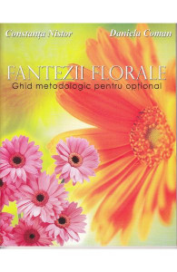 Fantezii florale : ghid metodologic pentru opțional