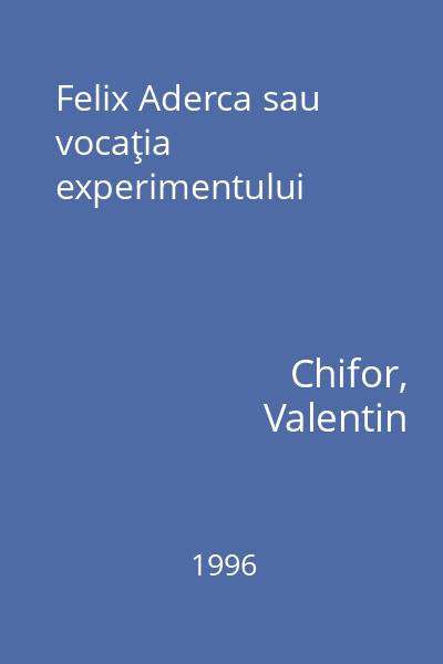 Felix Aderca sau vocaţia experimentului