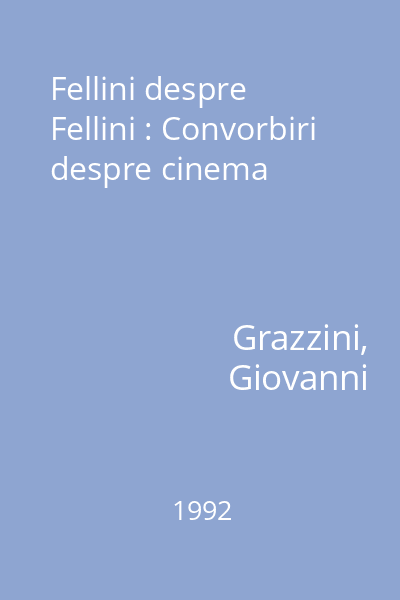 Fellini despre Fellini : Convorbiri despre cinema
