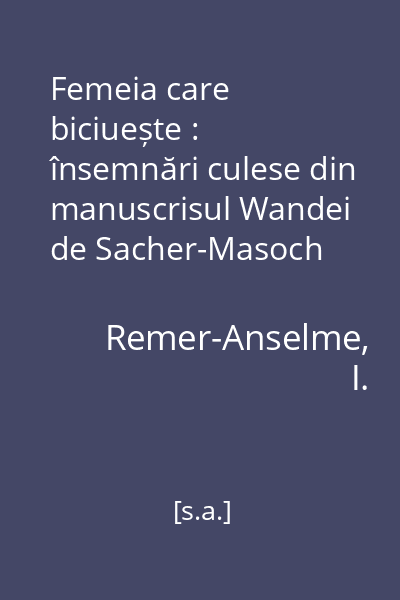 Femeia care biciuește : însemnări culese din manuscrisul Wandei de Sacher-Masoch