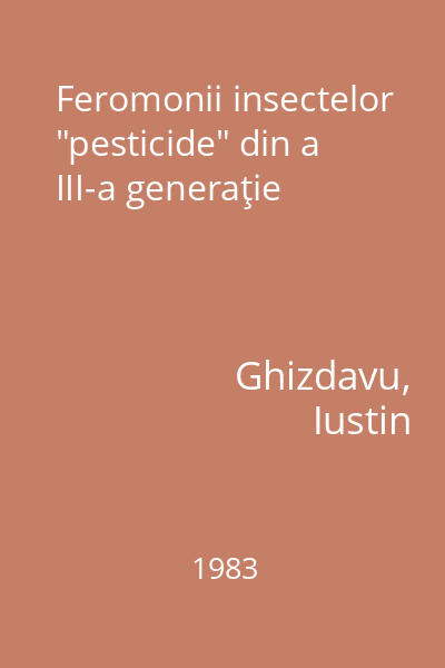 Feromonii insectelor "pesticide" din a III-a generaţie