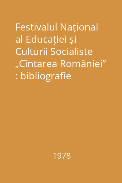 Festivalul Național al Educației și Culturii Socialiste „Cîntarea României” : bibliografie