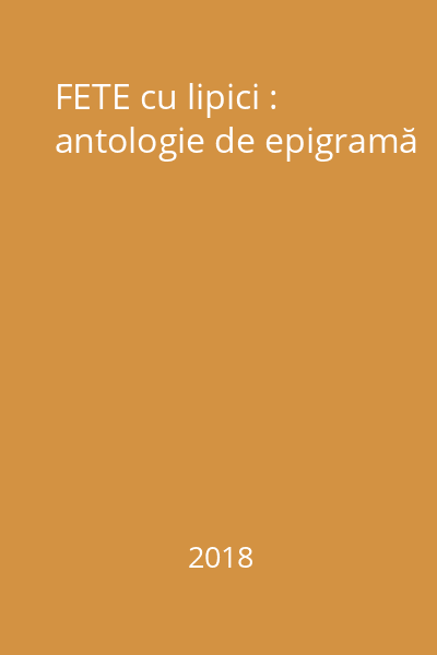 FETE cu lipici : antologie de epigramă