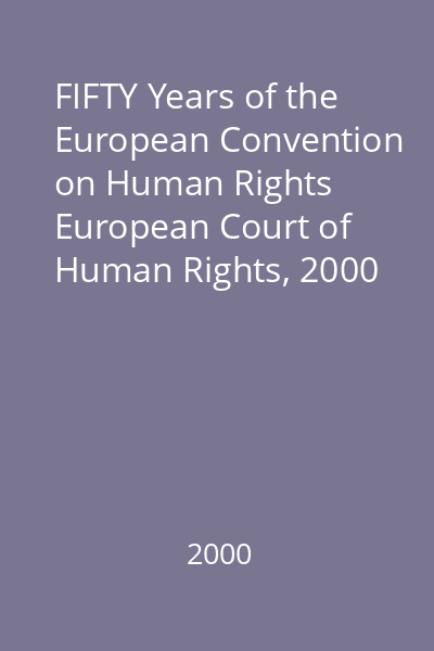 FIFTY Years of the European Convention on Human Rights   European Court of Human Rights, 2000