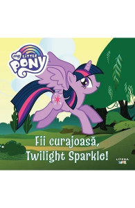 FII CURAJOASĂ, Twilight Sparkle!