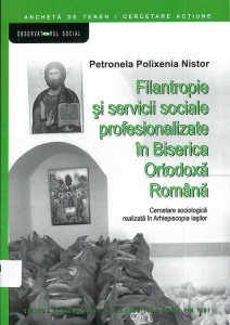 Filantropie şi servicii sociale profesionalizate în Biserica Ortodoxă Română : cercetare realizată în Arhiepiscopia Iaşilor